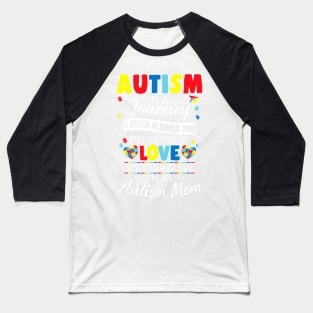 Autism Is A Journey I Never Planned Love My Tour Guide Baseball T-Shirt